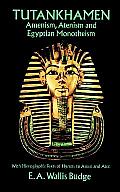 Tutankhamen Amenism Atenism & Egyptian Monotheism With Hieroglyphic Texts of Hymns to Amen & Aten