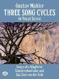 Three Song Cycles in Vocal Score Songs of a Wayfarer Kindertotenlieder & Das Lied Von Der Erde
