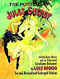 Posters of Jules Cheret 46 Full Color Plates & an Illustrated Catalogue Raisonne Second Revised & Enlarged Edition