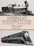 American Locomotives in Historic Photographs 1858 to 1949