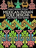 Mexican Indian Folk Designs: 200 Motifs from Textiles