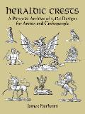 Heraldic Crests A Pictorial Archive of 4424 Designs for Artists & Craftspeople