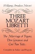 Three Mozart Libretti The Marriage of Figaro Don Giovanni & Cosi Fan Tutte Complete in Italian & English