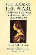 Book Of The Pearl The History Art Science & Industry of the Queen of Gems