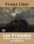 Les Pr?ludes and Other Symphonic Poems in Full Score