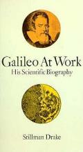 Galileo At Work His Scientific Biography