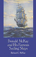 Donald Mckay & His Famous Sailing Ships