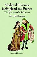 Medieval Costume in England & France The 13th 14th & 15th Centuries