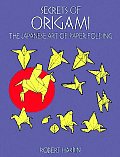 Secrets of Origami The Japanese Art of Paper Folding