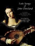 Lute Songs of John Dowland: The Original First and Second Books Including Dowland's Original Lute Tablature