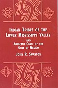 Indian Tribes of the Lower Mississippi Valley & Adjacent Coast of the Gulf of Mexico