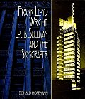 Frank Lloyd Wright Louis Sullivan & the Skyscraper