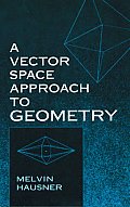 Vector Space Approach To Geometry