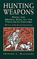 Hunting Weapons from the Middle Ages to the Twentieth Century With 288 Illustrations