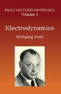 Electrodynamics: Volume 1 of Pauli Lectures on Physicsvolume 1