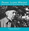 Frank Lloyd Wright Recollections By Those Who Knew Him