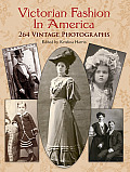 Victorian Fashion in America 264 Vintage Photographs