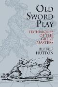 Old Sword Play Techniques of the Great Masters
