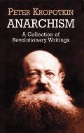 Anarchism A Collection of Revolutionary Writings