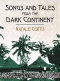 Songs & Tales from the Dark Continent The Authoritative 1920 Classic Recorded from the Singing & Sayings of C Kamba Simango Ndau Tribe Portug
