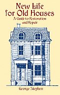 New Life for Old Houses A Guide to Restoration & Repair