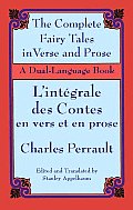 Complete Fairy Tales in Verse & Prose lIntegrale des Contes en Vers et en Prose A Dual Language Book