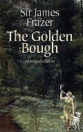 Golden Bough A Study In Religion & Magic