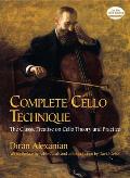 Complete Cello Technique The Classic Treatise on Cello Theory & Practice