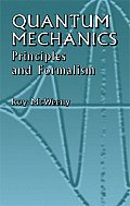 Quantum Mechanics Principles & Formalism