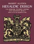 Heraldic Design: Its Origins, Ancient Forms and Modern Usage