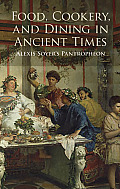 Food Cookery & Dining in Ancient Times Alexis Soyers Pantropheon