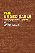 Undecidable Basic Papers on Undecidable Propositions Unsolvable Problems & Computable Functions