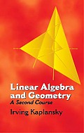 Linear Algebra & Geometry A Second Course