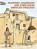 Wigwams Longhouses & Other Native American Dwellings