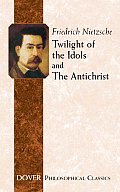 Twilight of the Idols & the Antichrist