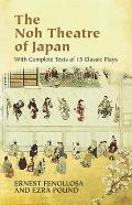 The Noh Theatre of Japan: With Complete Texts of 15 Classic Plays
