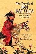 The Travels of IBN Battuta: In the Near East, Asia and Africa, 1325-1354