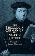 Theologia Germanica Of Martin Luther