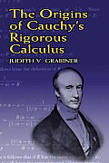 Origins Of Cauchys Rigorous Calculus