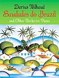 Saudades Do Brazil & Other Works for Piano