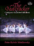 The Nutcracker: Complete Ballet in Full Score