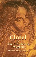 Clotel, Or, the President's Daughter