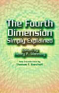 The Fourth Dimension Simply Explained
