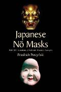 Japanese No Masks: With 300 Illustrations of Authentic Historical Examples