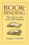 Bookbinding: The Classic Arts and Crafts Manual