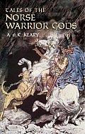Tales of the Norse Warrior Gods The Heroes of Asgard