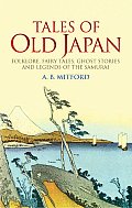 Tales of Old Japan Folklore Fairy Tales Ghost Stories & Legends of the Samurai