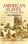 American Slaves Tell Their Stories: Six Interviews