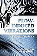 Flow-Induced Vibrations: An Engineering Guide