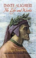 Dante Alighieri His Life & Works